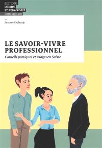 Le savoir-vivre professionnel : conseils pratiques et usages en Suisse