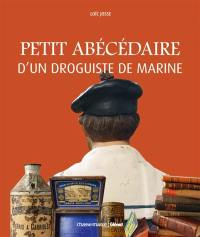 Petit abécédaire d'un droguiste de marine