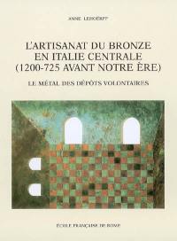 L'artisanat du bronze en Italie centrale (1200-725 avant notre ère) : le métal des dépôts volontaires