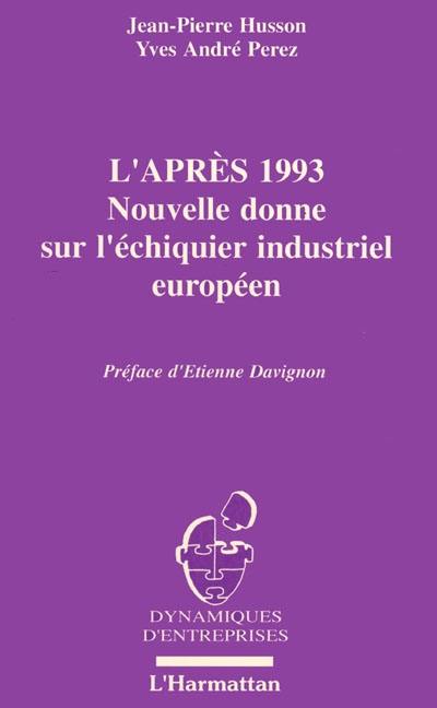 L'Après-1993, nouvelle donne sur l'échiquier industriel européen