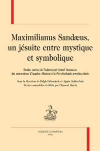 Maximilianus Sandaenus, un jésuite entre mystique et symbolique