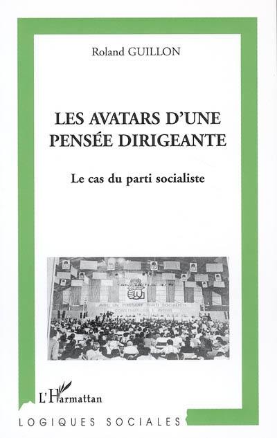 Les avatars d'une pensée dirigeante : le cas du Parti socialiste