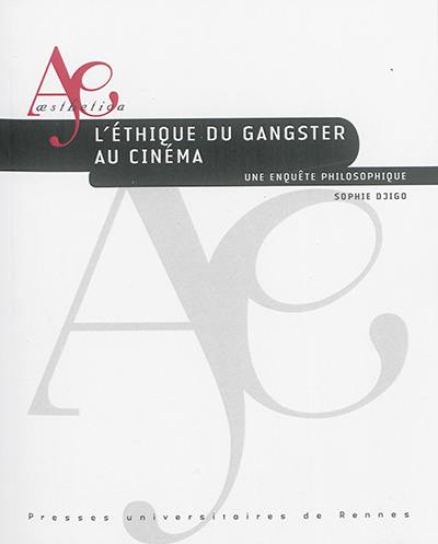 L'éthique du gangster au cinéma : une enquête philosophique