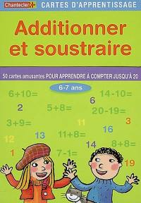 Additionner et soustraire : 50 cartes amusantes pour apprendre à compter jusqu'à 20, 6-7 ans