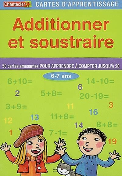 Additionner et soustraire : 50 cartes amusantes pour apprendre à compter jusqu'à 20, 6-7 ans