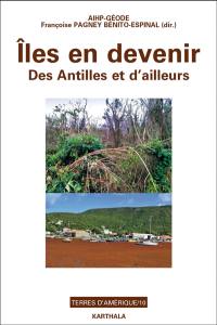 Iles en devenir : des Antilles et d'ailleurs