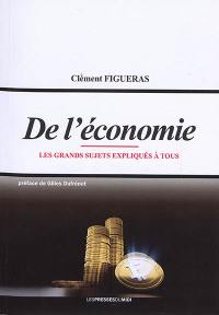 De l'économie : les grands sujets expliqués à tous