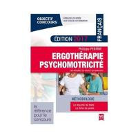 Ergothérapie, psychomotricité, français : méthodologie, épreuves d'entrée aux écoles de formation : les annales, le cours, les exercices