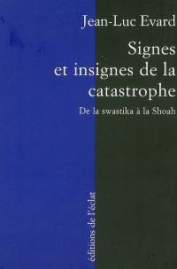 Signes et insignes de la catastrophe : de la swastika à la Shoah