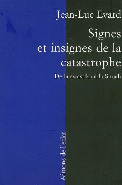 Signes et insignes de la catastrophe : de la swastika à la Shoah