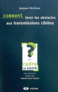 Comment lever les obstacles aux transmissions ciblées ?