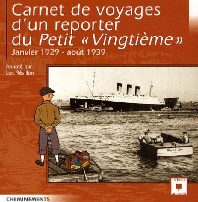 Carnet de voyages d'un reporter du Petit vingtième : janvier 1929 - août 1939