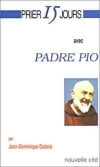 Prier 15 jours avec Padre Pio