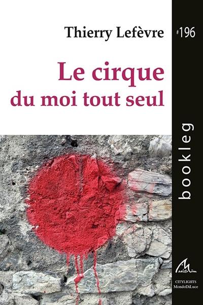 Le cirque du moi tout seul