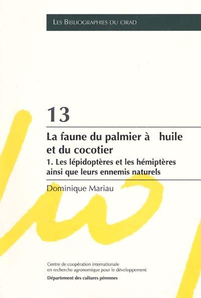 La faune du palmier à huile et du cocotier. Vol. 1. Les lépidoptères et les hémiptères ainsi que leurs ennemis naturels