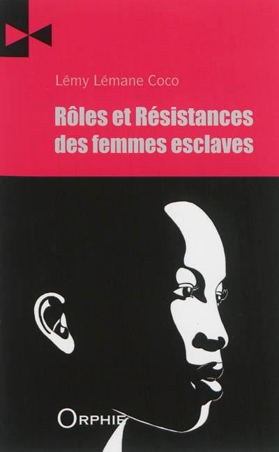 Rôles et résistances des femmes esclaves