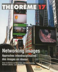 Networking images : approches interdisciplinaires des images en réseau