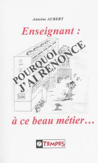 Enseignant : pourquoi j'ai renoncé à ce beau métier...