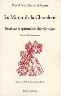 Le miroir de la chevalerie : essai sur la spiritualité chevaleresque