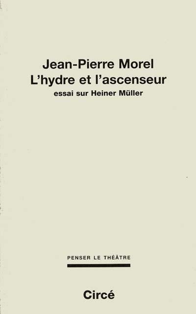 L'hydre et l'ascenseur : essai sur Heiner Müller