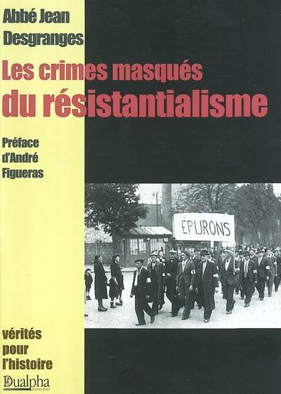 Les crimes masqués du résistantialisme