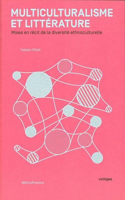 Multiculturalisme et littérature : mises en récit de la diversité ethnoculturelle