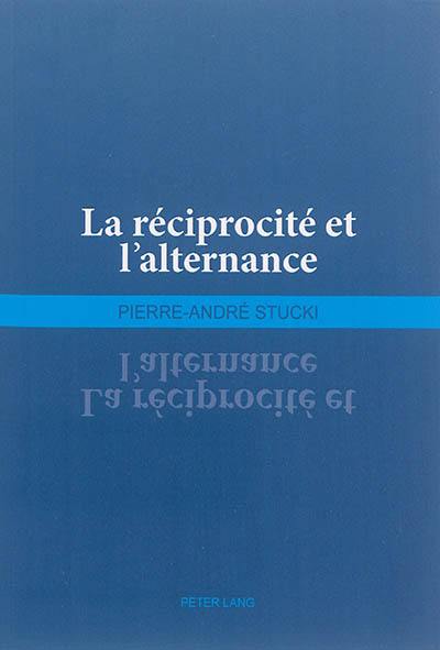 La réciprocité et l'alternance