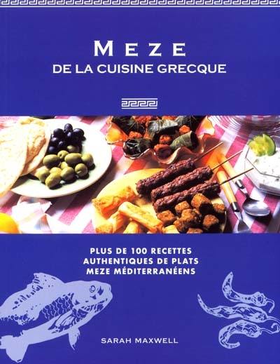 Meze de la cuisine grecque : recettes faciles pour petites délicatesses méditerranéennes