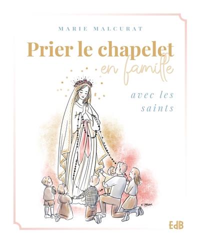 Prier le chapelet en famille : avec les saints