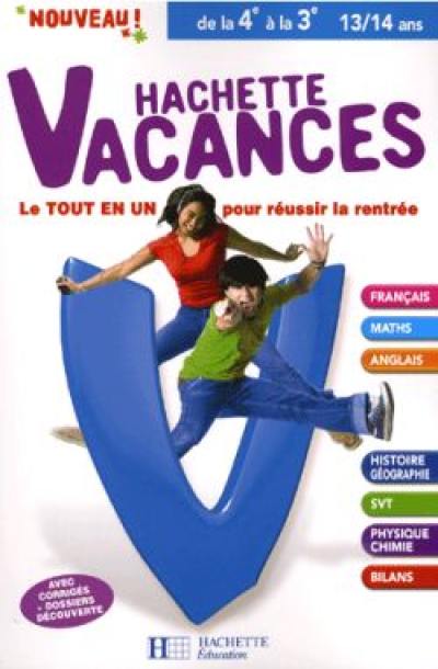 Hachette vacances, de la 4e à la 3e, 13-14 ans : le tout en un pour réussir la rentrée