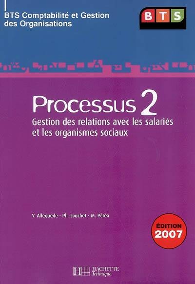 BTS comptabilité et gestion des organisations : processus 2, gestion des relations avec les salariés et les organismes sociaux : livre de l'élève