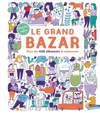 Le grand bazar : plus de 450 éléments à retrouver : cherche et trouve