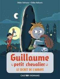 Guillaume petit chevalier. Vol. 2. Le secret de l'abbaye