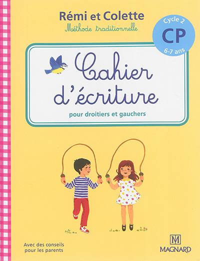 Rémi et Colette, méthode traditionnelle : cahier d'écriture pour droitiers et gauchers : cycle 2, CP, 6-7 ans