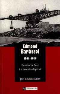 Edmond Bartissol, 1841-1916 : du canal de Suez à la bouteille d'apéritif