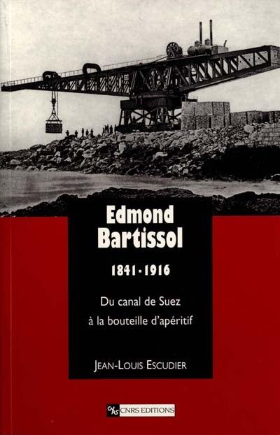 Edmond Bartissol, 1841-1916 : du canal de Suez à la bouteille d'apéritif