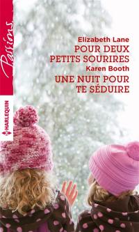 Pour deux petits sourires. Une nuit pour te séduire