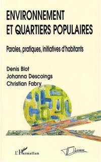 Environnement et quartiers populaires : paroles, pratiques, initiatives d'habitants