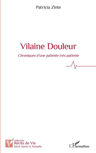 Vilaine douleur : chroniques d'une patiente très patiente