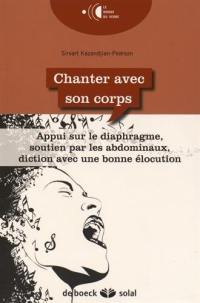 Chanter avec son corps : appui sur le diaphragme, soutien par les abdominaux, diction avec une bonne élocution