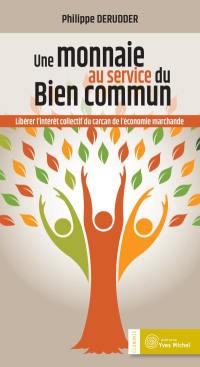 Une monnaie au service du bien commun : libérer l'intérêt collectif du carcan de l'économie marchande