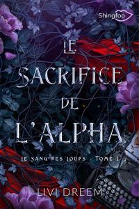 Le sang des loups. Vol. 1. Le sacrifice de l'Alpha