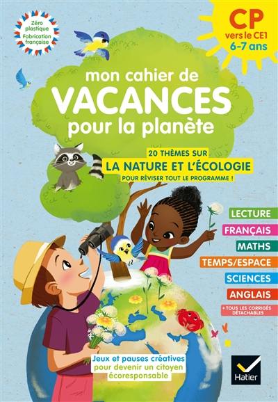 Mon cahier de vacances pour la planète : du CP au CE1, 6-7 ans