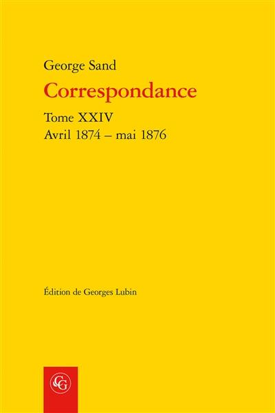 Correspondance. Vol. 24. Avril 1874-mai 1876