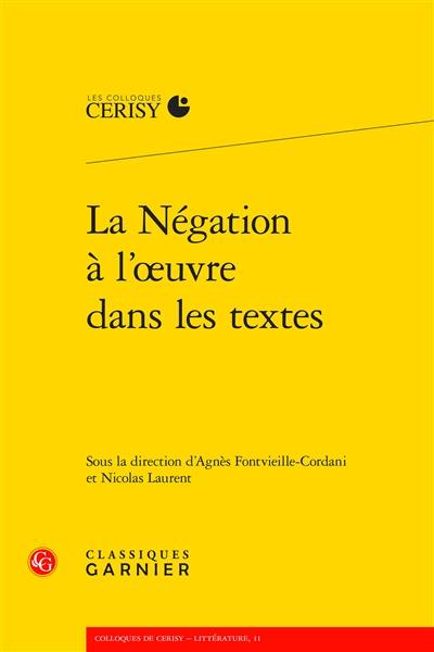 La négation à l'oeuvre dans les textes : actes du colloque de Cerisy-la-Salle, du 22 au 29 juillet 2019