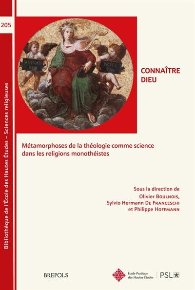 Connaître Dieu : métamorphoses de la théologie comme science dans les religions monothéistes