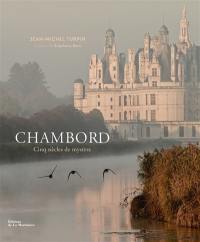 Chambord : cinq siècles de mystère