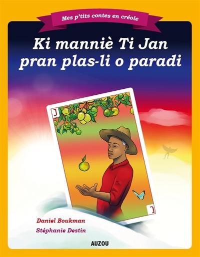 Ki mannié Ti Jean pran plas-li o paradi. Comment Ti Jean est entré au paradis