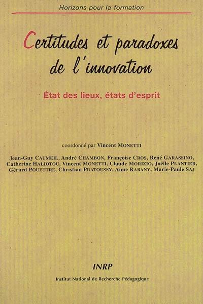 Certitudes et paradoxes de l'innovation : état des lieux, états d'esprit