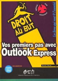 Vos premiers pas avec Outlook Express : courrier électronique, groupes de discussion